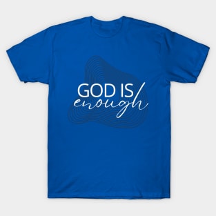 God is enough T-Shirt